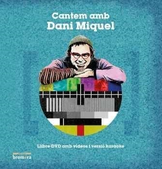 CANTEM AMB DANI MIQUEL | 9788490268070 | DANI MIQUEL I ANTICH
