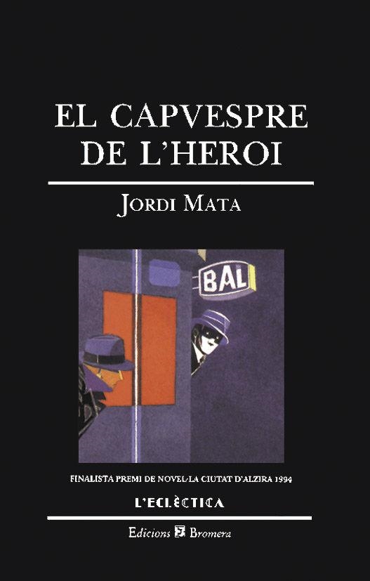 CAPVESPRE DE L'HEROI, EL | 9788476602201 | JORDI MATA