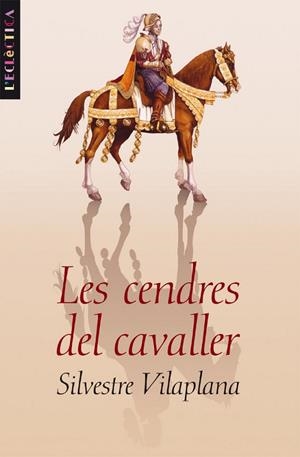 CENDRES DEL CAVALLER, LES | 9788476608418 | SILVESTRE VILAPLANA