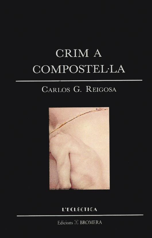 CRIM A COMPOSTELLA | 9788476600740 | CARLOS G. REIGOSA
