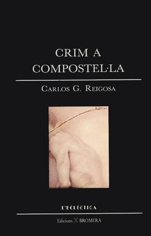 CRIM A COMPOSTELLA | 9788476600740 | CARLOS G. REIGOSA