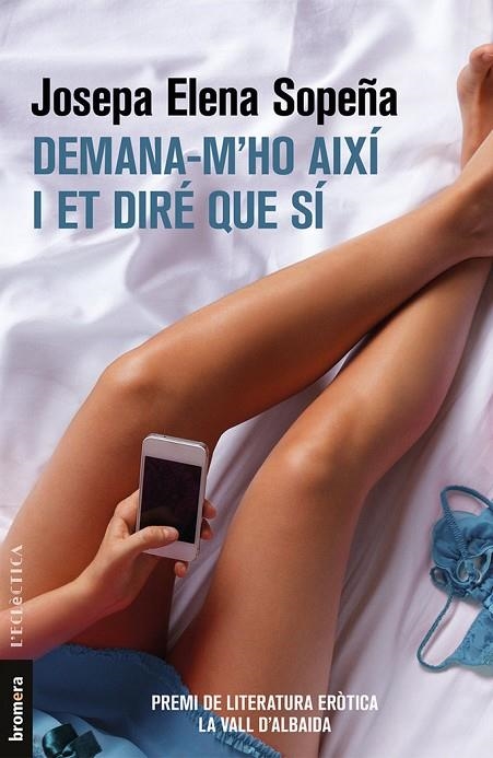 DEMANA - M'HO AIXI I ET DIRE QUE SI (PREMI DE LITERATURA EROTICA LA VALL D'ALBAIDA) | 9788490267431 | JOSEP ELENA SOPEÑA