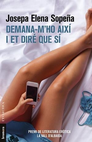DEMANA - M'HO AIXI I ET DIRE QUE SI (PREMI DE LITERATURA EROTICA LA VALL D'ALBAIDA) | 9788490267431 | JOSEP ELENA SOPEÑA