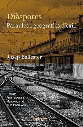 DIASPORES - PARAULES I GEOGRAFIES D'EXILI (PREMI FINALISTA LITERARIS CIUTAT D'ALZIRA) | 9788490267622 | JOSEP BALLESTER
