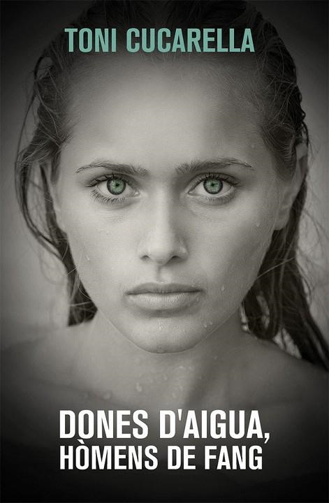 DONES D'AIGUA HOMES DE FANG | 9788490261439 | TONI CUCARELLA