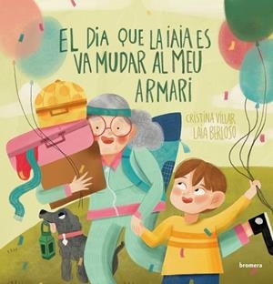 EL DIA QUE LA IAIA ES VA MUDAR AL MEU ARMARI | 9788413586830 | LAIA BERLOSO