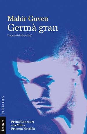 GERMA GRAN (PREMI GONCOURT A LA MILLOR PRIMERA NOVELA 2018) | 9788490262580 | MAHIR GUVEN