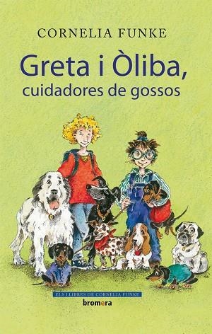 GRETA I OLIBA - CUIDADORES DE GOSSOS | 9788498244434 | CORNELIA FUNKE