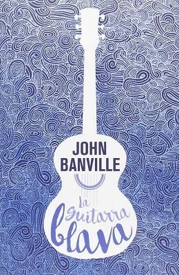 GUITARRA BLAVA, LA | 9788490265826 | JOHN BANVILLE