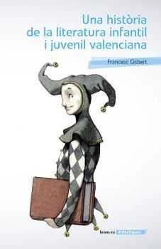 HISTORIA DE LA LITERATURA INFANTIL I JUVENIL VALENCIANA | 9788490265796 | FRANCESC GISBERT MUÑOZ
