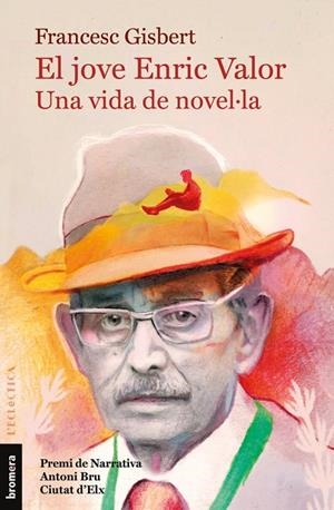 JOVE ENRIC VALOR, EL - UNA VIDA DE NOVELLA | 9788413580081 | FRANCESC GISBERT
