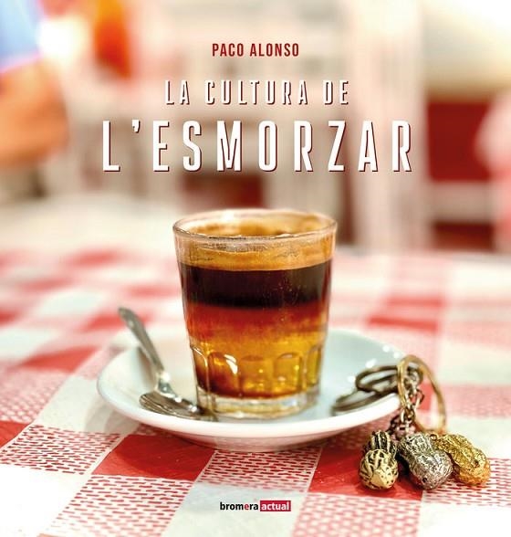 LA CULTURA DE L'ESMORZAR | 9788413587264 | PACO ALONSO