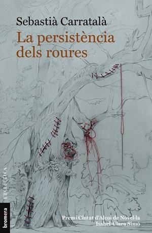 LA PERSISTENCIA DELS ROURES (II PREMI CIUTAT D'ALCOI ISABEL-CLARA SIMO) | 9788413583709 | SEBASTIA CARRATALA