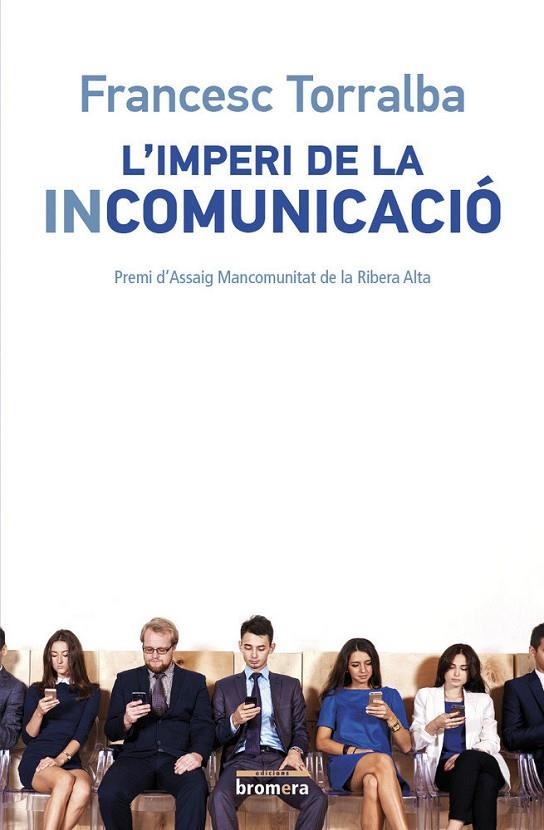 L'IMPRERI DE LA INCOMUNICACIO | 9788490265987 | FRANCESC TORRALBA