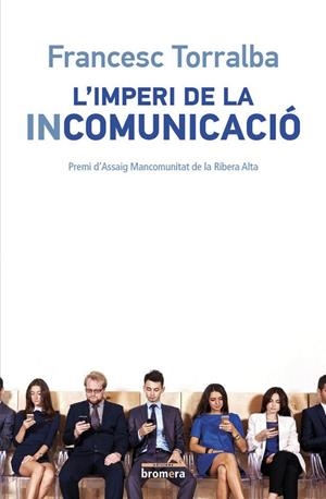L'IMPRERI DE LA INCOMUNICACIO | 9788490265987 | FRANCESC TORRALBA