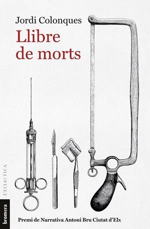 LLIBRE DE MORTS (PREMI DE NARRATIVA ANTONIO BRU 2020) | 9788413581552 | JORDI COLONQUES BELLMUNT
