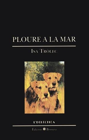 PLOURE A LA MAR | 9788476602317 | ISA TROLEC