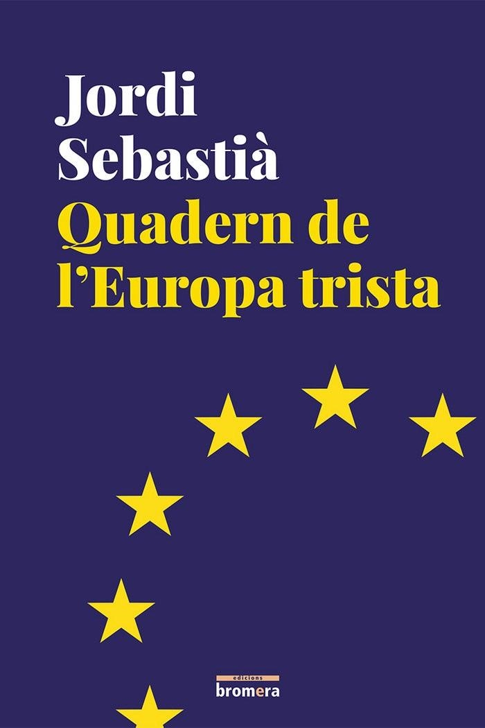 QUADERN DE L'EUROPA TRISTA | 9788490267769 | JORDI SEBASTIA