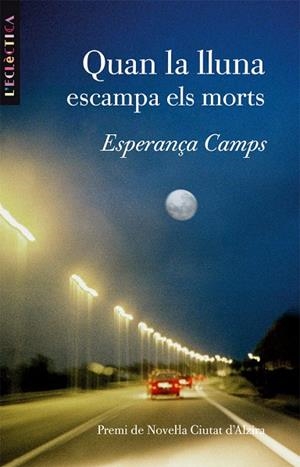 QUAN LA LLUNA ESCAMPA ELS MORTS | 9788476606742 | ESPERAN?A CAMPS