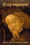 REY CONQUISTADOR, EL - JAIME I ENTRE LA HISTORIA Y LA LEYENDA | 9788498242607 | ANTONI FURIO