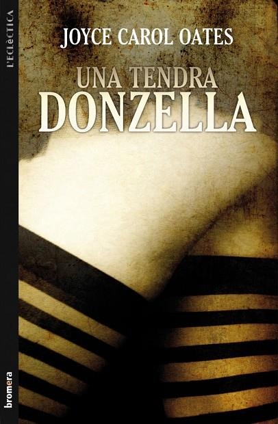 TENDRA DONZELLA, UNA | 9788498248494 | JOYCE CAROL OATES
