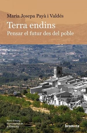 TERRA ENDINS. PENSAR EL FUTUR DES DEL POBLE | 9788413586304 | MARIA JOSEPA PAYA I VALDES