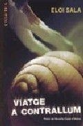 VIATGE A CONTRALLUM | 9788498241259 | ELOI SALA