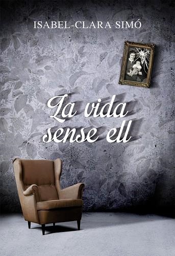 VIDA SENSE ELL, LA | 9788490261675 | ISABEL CLARA SIMO