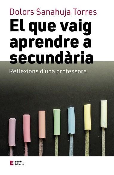 EL QUE VAIG APRENDRE A SECUNDARIA - REFLEXIONS D'UNA PROFESSORA | 9788497667449 | DOLORS SANAHUJA TORRES