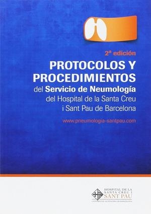 (2 ED)  PROTOCOLOS Y PROCEDIMIENTOS DEL SERVICIO DE NEUMOLOGIA DEL HOSPITAL DE LA SANTA CREU I SANT PAU DE BARCELONA | 9788416270477 | AA. VV.
