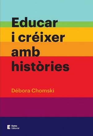EDUCAR I CREIXER AMB HISTORIES | 9788497666237 | DEBORA CHOMSKI WARCOWICKI