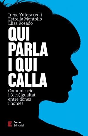 QUI PARLA I QUI CALLA - COMUNICACIO I (DES) IGUALTAT ENTRE DONES I HOMES | 9788497667999 | ESTRELLA MONTOLIO DURAN