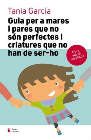 GUIA PER A MARE I PARES QUE NO SON PERFECTES I CRIATURES QUE NO HAN DE SER-HO | 9788497666725 | TANIA GARCIA