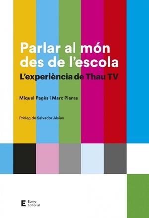 PARLAR AL MON DES DE L'ESCOLA - L'EXPERIENCIA DE THAU TV | 9788497667005 | MIQUEL PAGES TORROJA