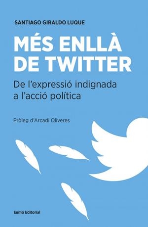 MES ENLLA DE TWITTER - DE L'EXPRESSIO INDIGNADA A L'ACCIO POLITICA | 9788497665537 | SANTIAGO GIRALDO