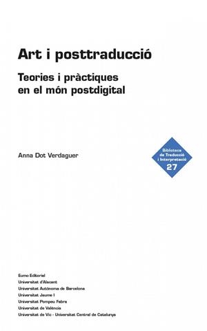 ART I POSTTRADUCCIO - TEORIES I PRACTIQUES EN EL MON POSTDIGITAL | 9788497668200 | ANNA DOT VERDAGUER