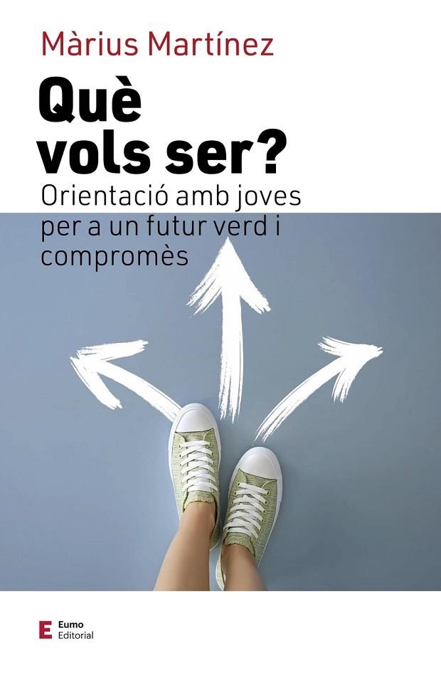 QUE VOLS SER? - ORIENTACIO AMB JOVES PER A UN FUTUR VERD I COMPROMES | 9788497667777 | MARTINEZ MARIUS