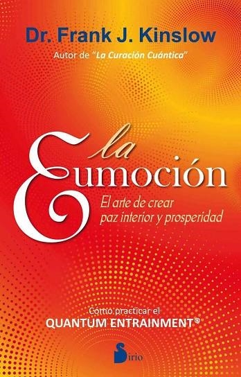 EUMOCION, EL - EL ARTE DE CREAR PAZ INTERIOR Y PROSPERIDAD | 9788478088980 | FRANK J. KINSLOW