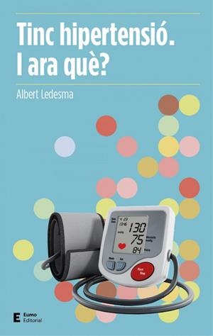 TINC HIPERTENSIO - I ARA QUE? | 9788497666503 | ALBERT LEDESMA CASTELLTORT