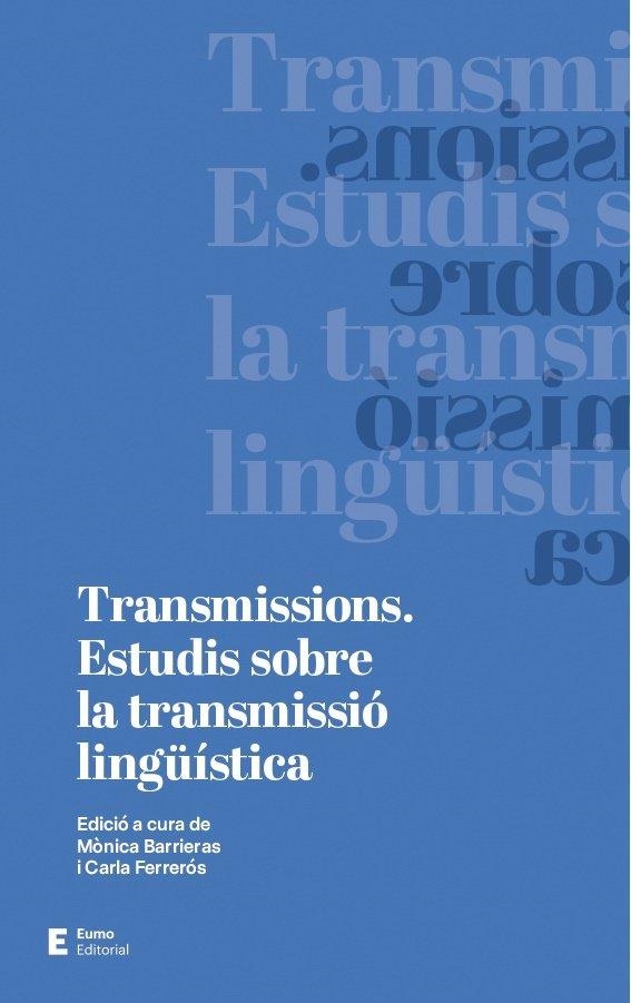 TRANSMISSIONS - ESTUDIS SOBRE LA TRANSMISSIO LINGUISTICA | 9788497666565 | MONICA BARRIERAS