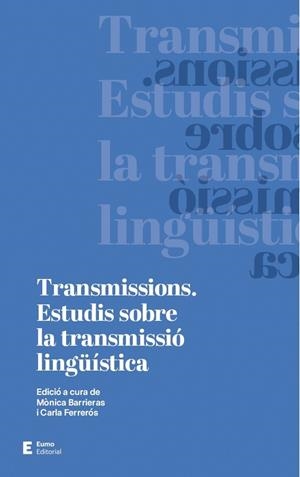 TRANSMISSIONS - ESTUDIS SOBRE LA TRANSMISSIO LINGUISTICA | 9788497666565 | MONICA BARRIERAS
