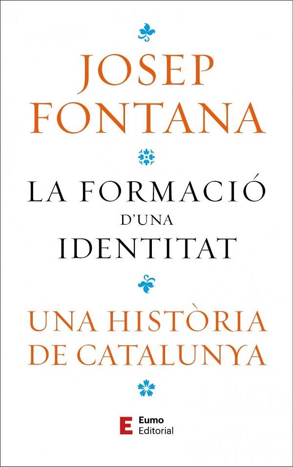 LA FORMACIO D'UNA IDENTITAT - UNA HISTORIA DE CATALUNYA | 9788497668323 | JOSEP FONTANA LAZARO