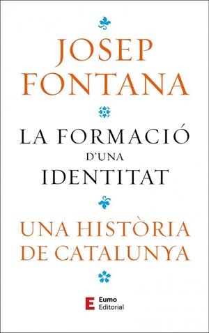 LA FORMACIO D'UNA IDENTITAT - UNA HISTORIA DE CATALUNYA | 9788497668323 | JOSEP FONTANA LAZARO