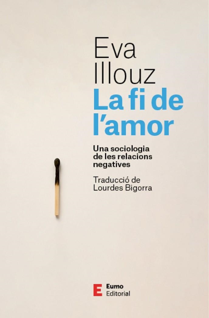 LA FI DE L'AMOR - UNA SOCIOLOGIA DE LAS RELACIONS NEGATIVES | 9788497668798 | EVA ILLOUZ