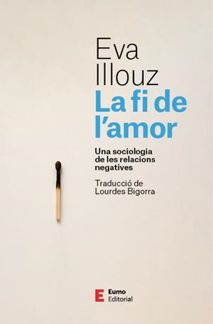 LA FI DE L'AMOR - UNA SOCIOLOGIA DE LAS RELACIONS NEGATIVES | 9788497668798 | EVA ILLOUZ