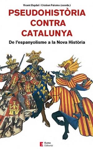 PSEUDOHISTORIA CONTRA CATALUNYA - DE L'ESPANYOLISME A LA NOVA HISTORIA | 9788497666893 | VICENT  BAYDAL