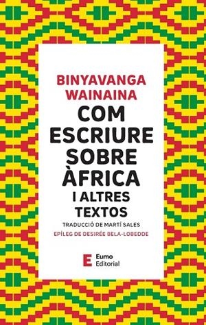 COM ESCRIURE SOBRE AFRICA I ALTRES TEXTOS | 9788497668514 | BINYAVANGA WAINAINA
