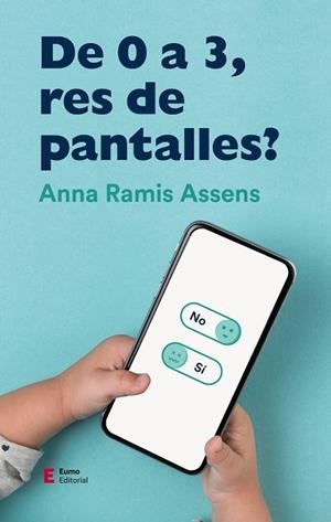 DE 0 A 3 ANYS - RES DE PANTALLES? | 9788497666961 | ANNA RAMIS