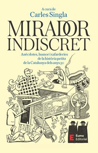 MIRADOR INDISCRET - ANECDOTES, HUMOR I XAFARDERIES DE LA HISTORIA PETITA DE LA CATALUNYA DELS ANYS 30 | 9788497668606 | CARLES SINGLA