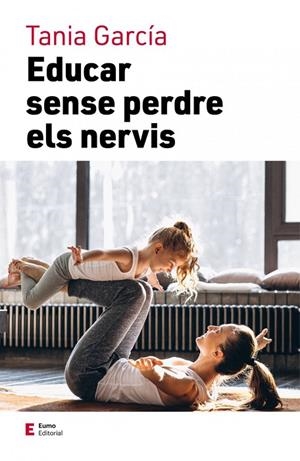 EDUCAR SENSE PERDRE ELS NERVIS | 9788497667111 | TANIA GARCIA